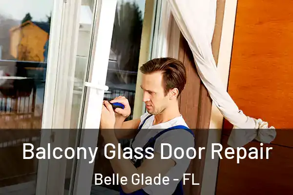 Balcony Glass Door Repair Belle Glade - FL