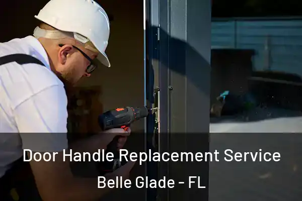  Door Handle Replacement Service Belle Glade - FL
