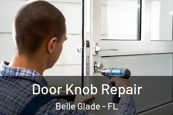 Door Knob Repair Belle Glade - FL