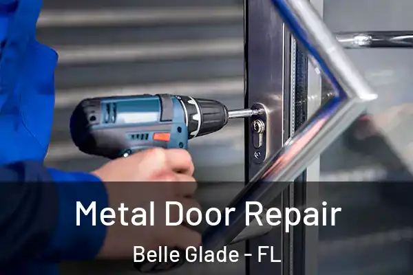 Metal Door Repair Belle Glade - FL