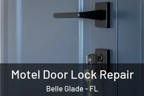 Motel Door Lock Repair Belle Glade - FL