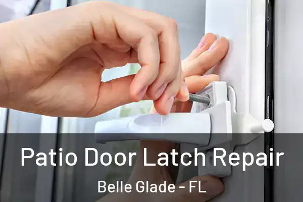 Patio Door Latch Repair Belle Glade - FL