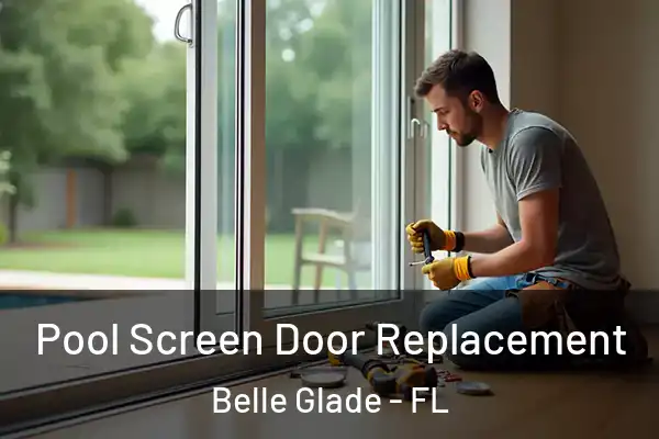 Pool Screen Door Replacement Belle Glade - FL