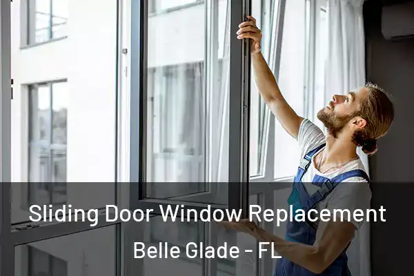  Sliding Door Window Replacement Belle Glade - FL