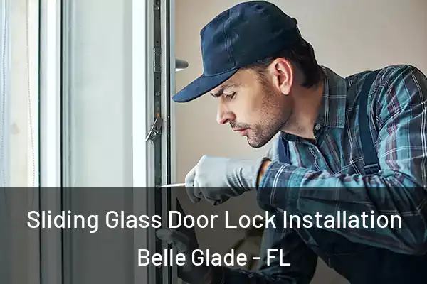 Sliding Glass Door Lock Installation Belle Glade - FL