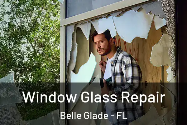 Window Glass Repair Belle Glade - FL