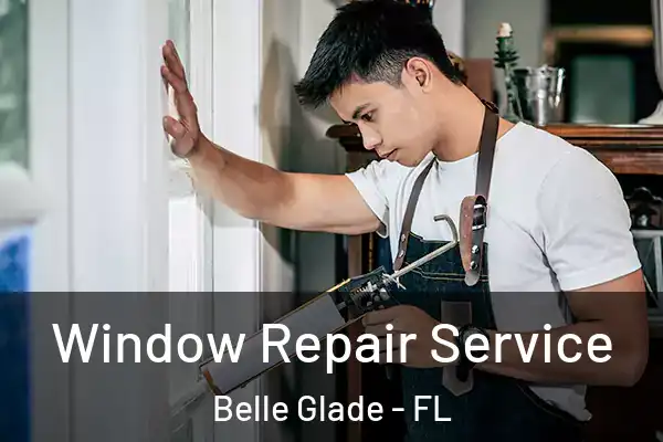  Window Repair Service Belle Glade - FL